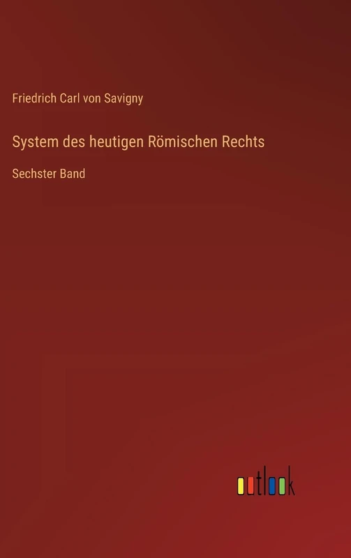System des heutigen Römischen Rechts: Sechster Band - Image 1