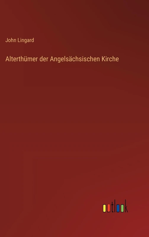 Alterthümer der Angelsächsischen Kirche