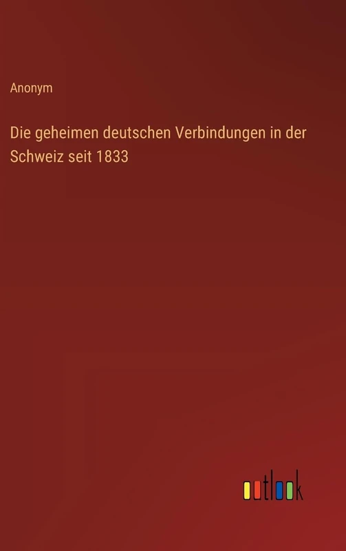 Die geheimen deutschen Verbindungen in der Schweiz seit 1833 - Image 1