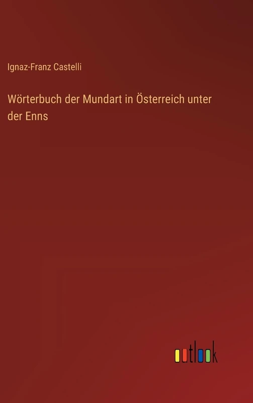 Wörterbuch der Mundart in Österreich unter der Enns
