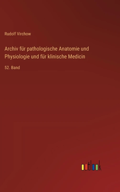 Archiv für pathologische Anatomie und Physiologie und für klinische Medicin: 52. Band