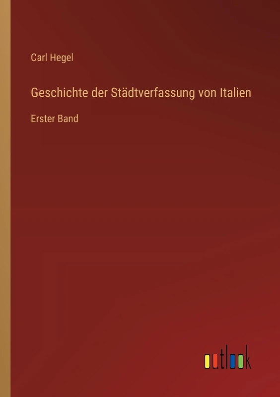 Geschichte der Städtverfassung von Italien: Erster Band