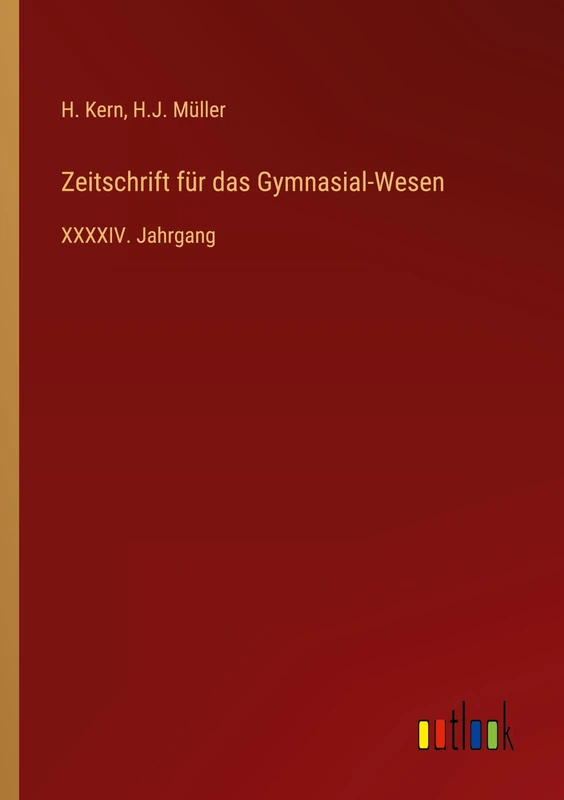Zeitschrift für das Gymnasial-Wesen: XXXXIV. Jahrgang