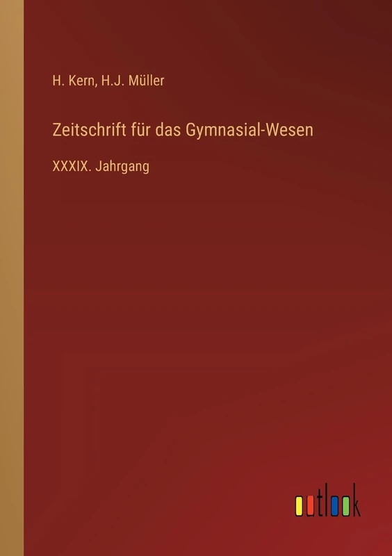 Zeitschrift für das Gymnasial-Wesen: XXXIX. Jahrgang - Image 1