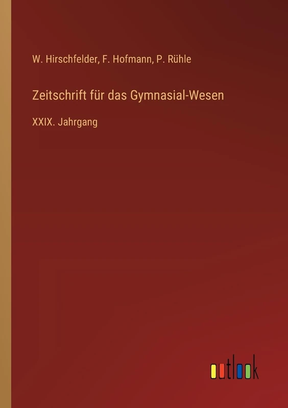 Zeitschrift für das Gymnasial-Wesen: XXIX. Jahrgang