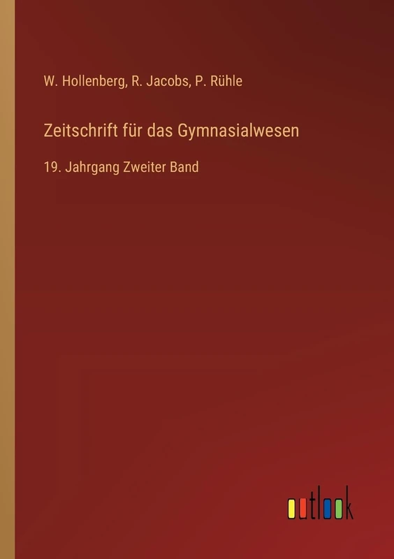 Zeitschrift für das Gymnasialwesen: 19. Jahrgang Zweiter Band