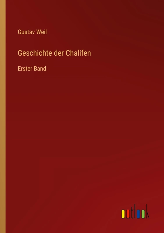 Geschichte der Chalifen: Erster Band