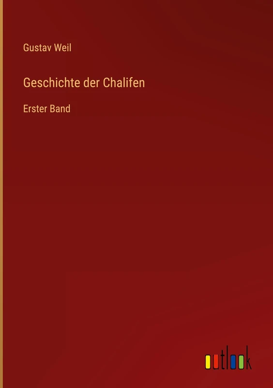 Geschichte der Chalifen: Erster Band