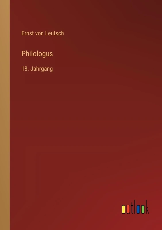Philologus: 18. Jahrgang