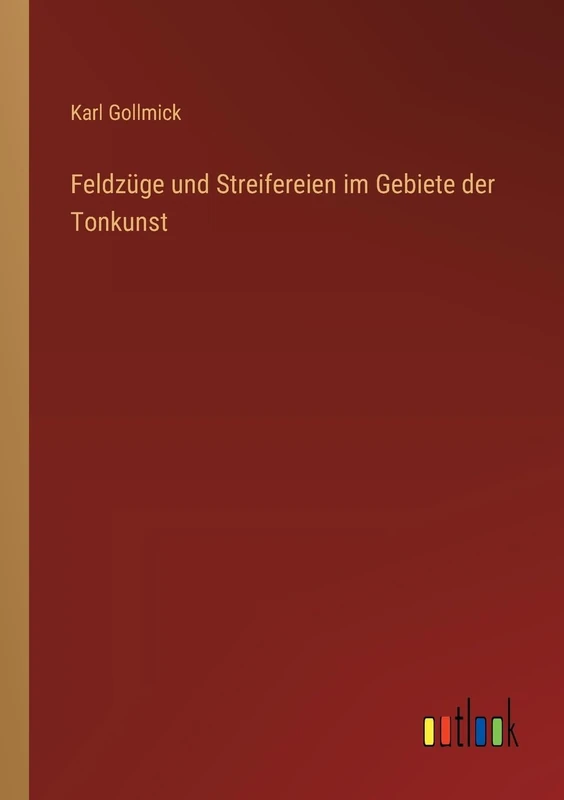 Feldzüge und Streifereien im Gebiete der Tonkunst