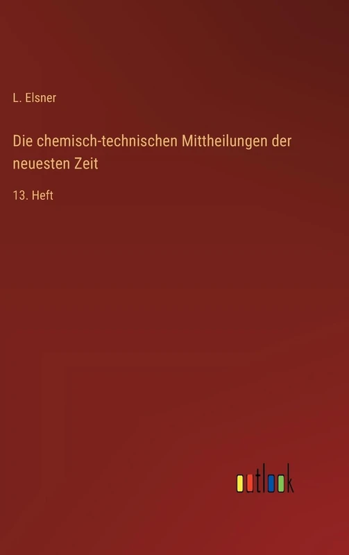 Die chemisch-technischen Mittheilungen der neuesten Zeit: 13. Heft