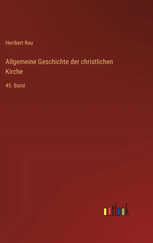 Allgemeine Geschichte der christlichen Kirche: 45. Band