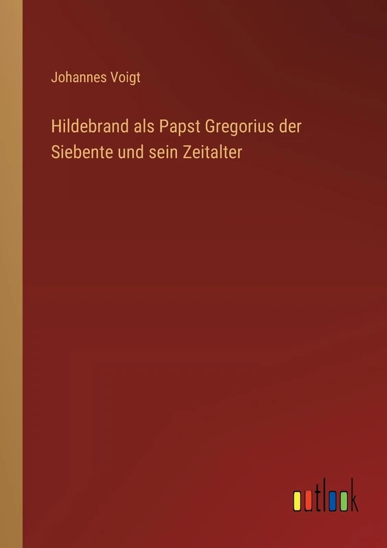 Hildebrand als Papst Gregorius der Siebente und sein Zeitalter - Image 1