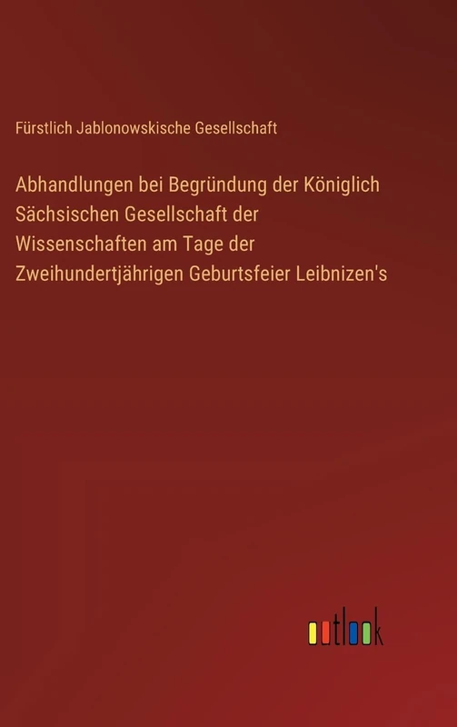 Abhandlungen bei Begründung der Königlich Sächsischen Gesellschaft der Wissenschaften am Tage der Zweihundertjährigen Geburtsfeier Leibnizen's - Image 1