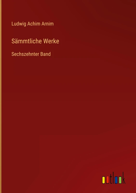Sämmtliche Werke: Sechszehnter Band