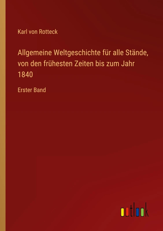 Allgemeine Weltgeschichte für alle Stände, von den frühesten Zeiten bis zum Jahr 1840: Erster Band - Image 1