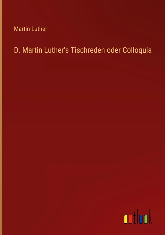 D. Martin Luther's Tischreden oder Colloquia - Image 1