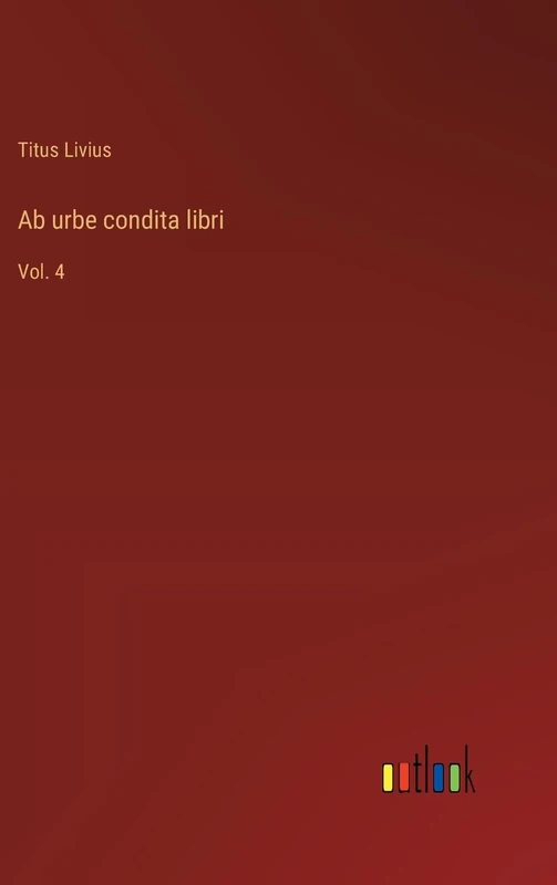 Ab urbe condita libri: Vol. 4