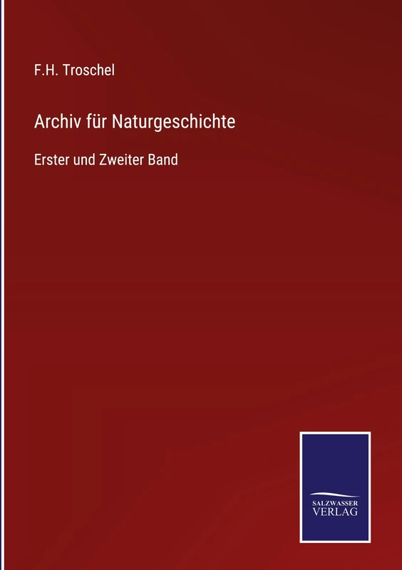 Archiv für Naturgeschichte: Erster und Zweiter Band