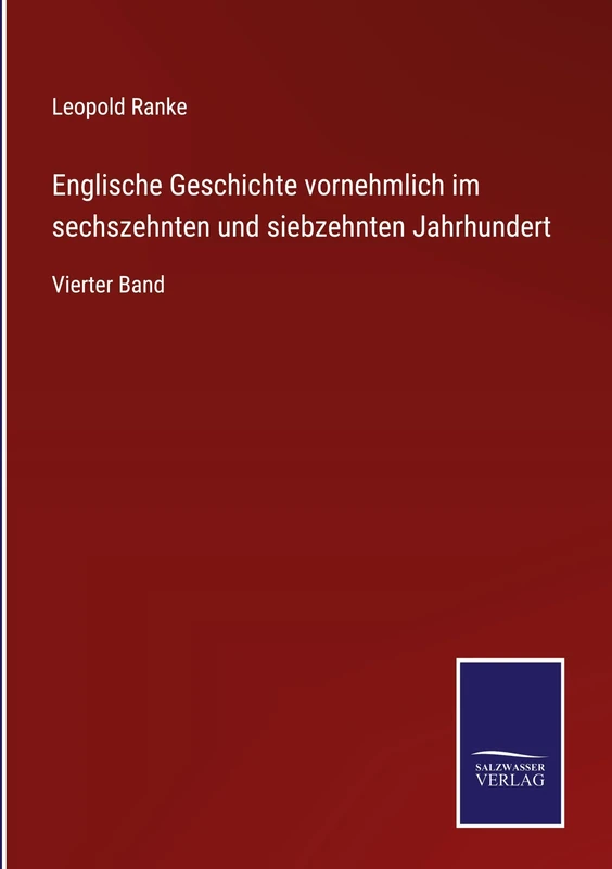 Englische Geschichte vornehmlich im sechszehnten und siebzehnten Jahrhundert: Vierter Band