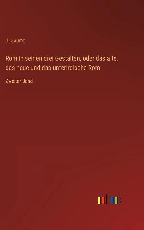Rom in seinen drei Gestalten, oder das alte, das neue und das unterirdische Rom: Zweiter Band - Image 1