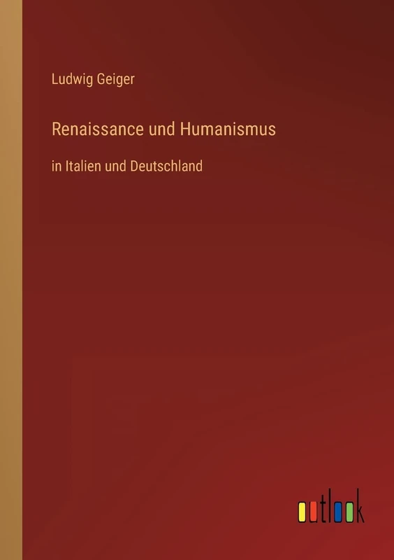Renaissance und Humanismus: in Italien und Deutschland
