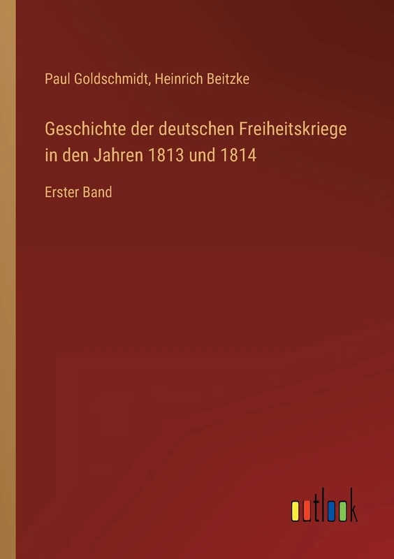 Geschichte der deutschen Freiheitskriege in den Jahren 1813 und 1814: Erster Band