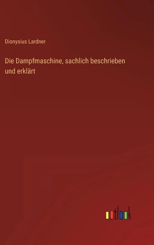 Die Dampfmaschine, sachlich beschrieben und erklärt - Image 1