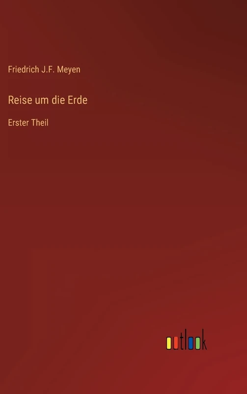 Reise um die Erde: Erster Theil