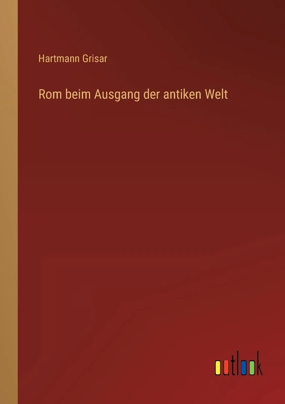 Rom beim Ausgang der antiken Welt