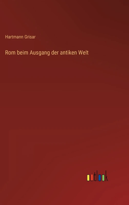 Rom beim Ausgang der antiken Welt