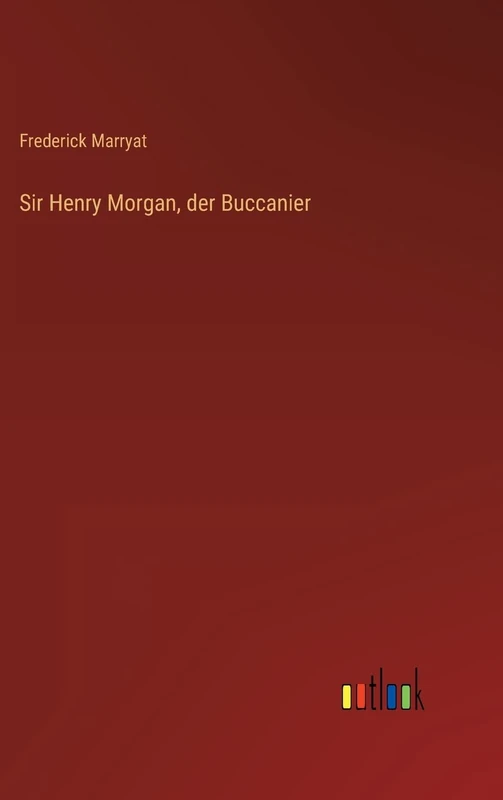 Sir Henry Morgan, der Buccanier