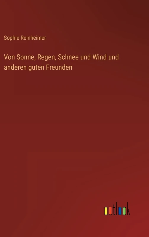 Von Sonne, Regen, Schnee und Wind und anderen guten Freunden