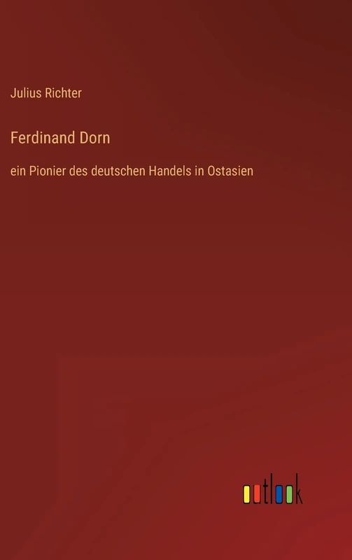 Ferdinand Dorn: ein Pionier des deutschen Handels in Ostasien - Image 1