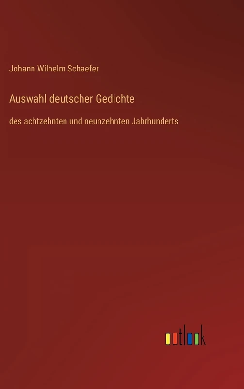 Auswahl deutscher Gedichte: des achtzehnten und neunzehnten Jahrhunderts