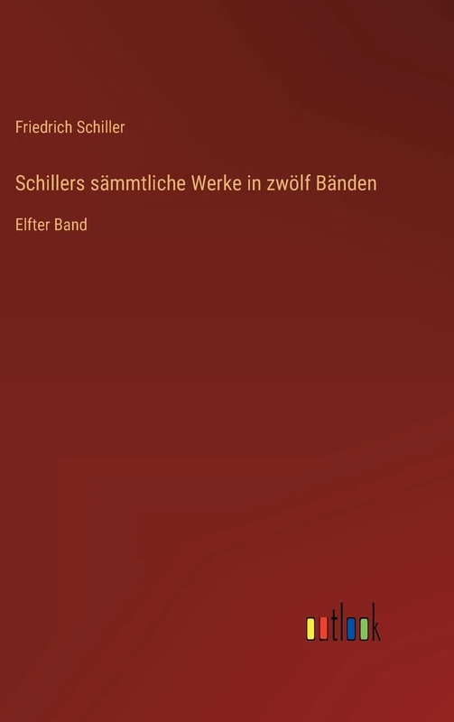 Schillers sämmtliche Werke in zwölf Bänden: Elfter Band - Image 1