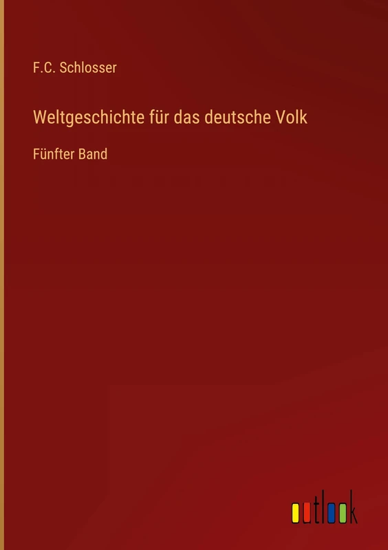 Weltgeschichte für das deutsche Volk: Fünfter Band