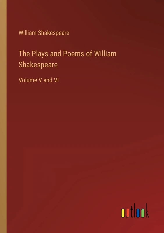 The Plays and Poems of William Shakespeare: Volume V and VI