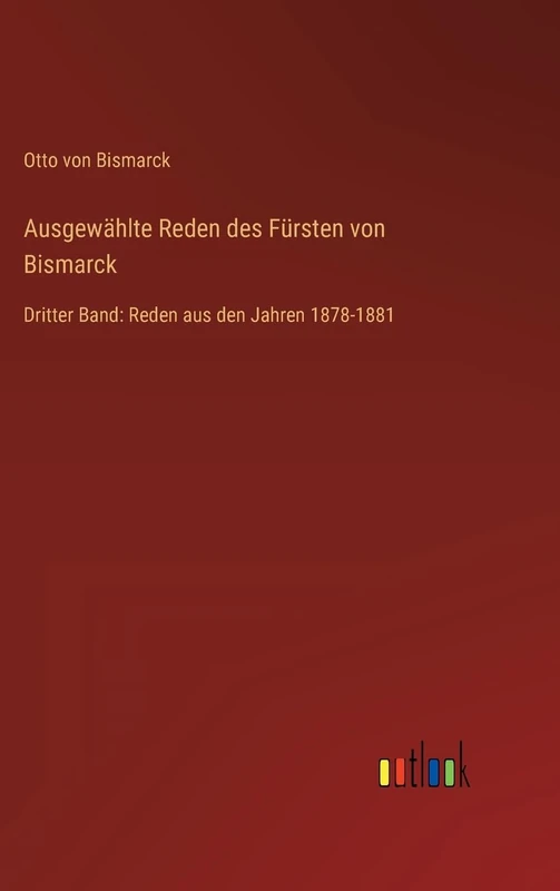 Ausgewählte Reden des Fürsten von Bismarck: Dritter Band: Reden aus den Jahren 1878-1881 - Image 1