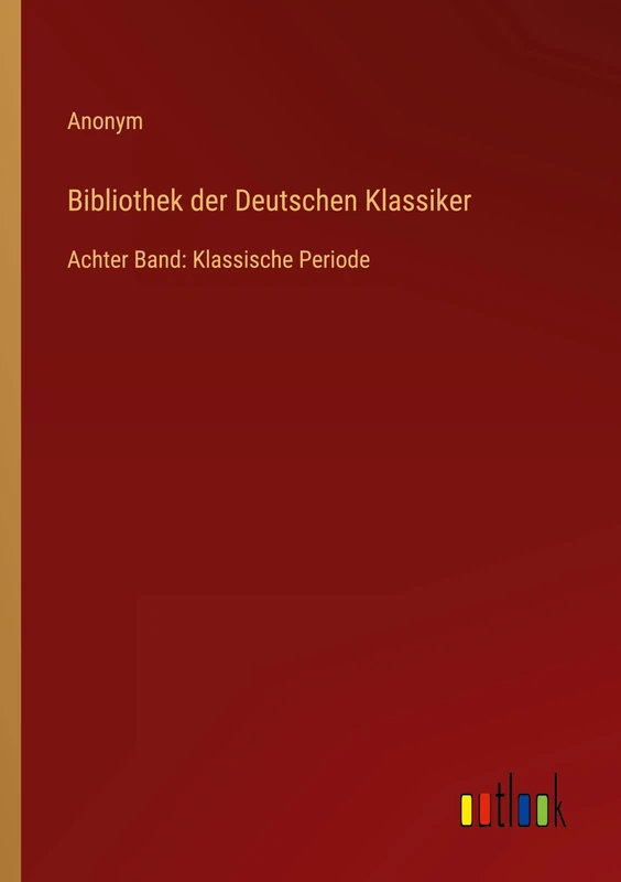 Bibliothek der Deutschen Klassiker: Achter Band: Klassische Periode