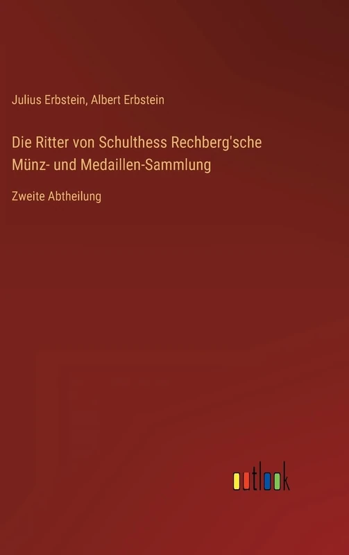 Die Ritter von Schulthess Rechberg'sche Münz- und Medaillen-Sammlung: Zweite Abtheilung - Image 1