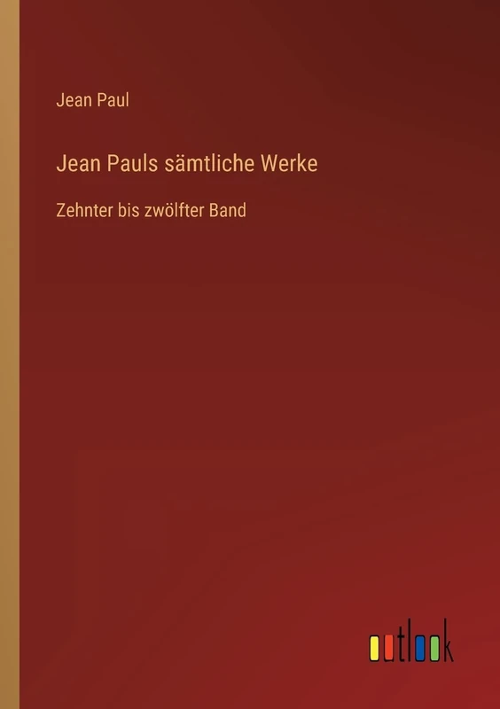 Jean Pauls sämtliche Werke: Zehnter bis zwölfter Band