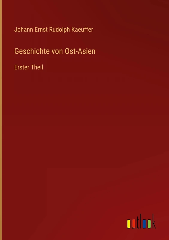 Geschichte von Ost-Asien: Erster Theil