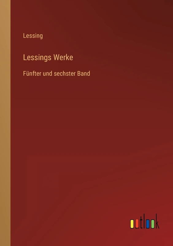 Lessings Werke: Fünfter und sechster Band