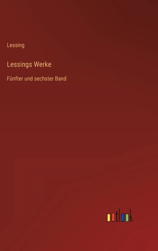 Lessings Werke: Fünfter und sechster Band