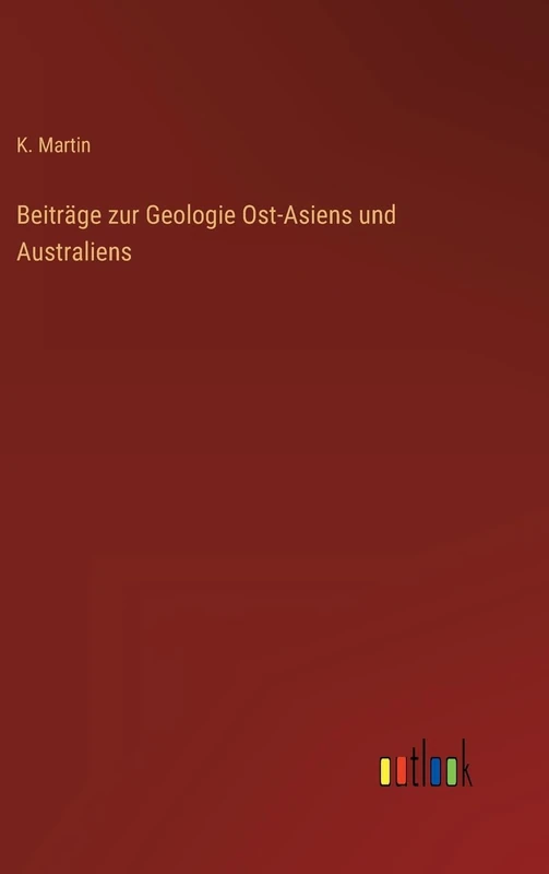 Beiträge zur Geologie Ost-Asiens und Australiens
