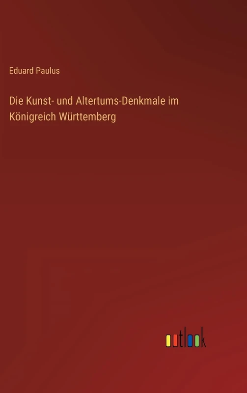 Die Kunst- und Altertums-Denkmale im Königreich Württemberg