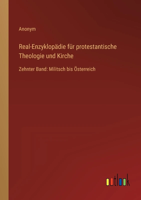 Real-Enzyklopädie für protestantische Theologie und Kirche: Zehnter Band: Militsch bis Österreich