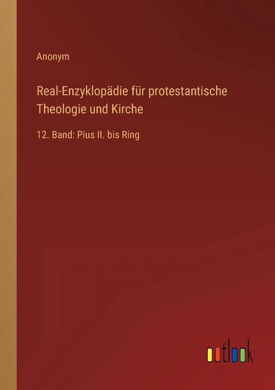 Real-Enzyklopädie für protestantische Theologie und Kirche: 12. Band: Pius II. bis Ring - Image 1