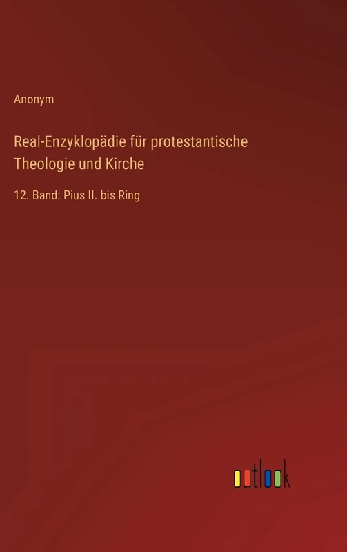 Real-Enzyklopädie für protestantische Theologie und Kirche: 12. Band: Pius II. bis Ring